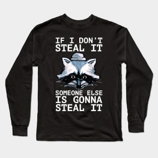 If I Don't Steal It, Someone Else Is Gonna Steal It - Palestine Will Be Free -wht Long Sleeve T-Shirt